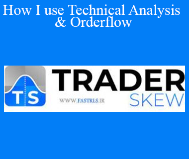 Traderskew - How I use Technical Analysis & Orderflow