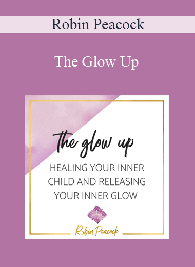 Robin Peacock - The Glow Up