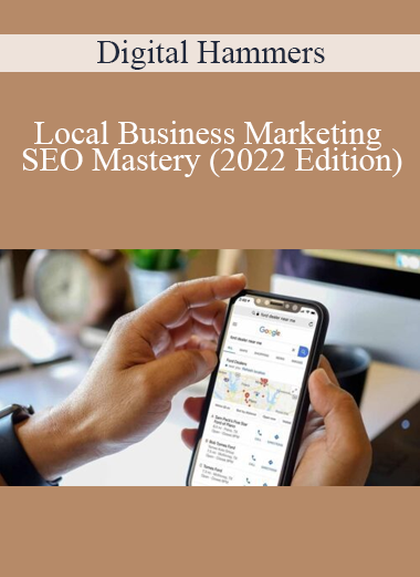 Digital Hammers - Local Business Marketing - SEO Mastery (2022 Edition)