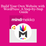 MindMekka - Build Your Own Website with WordPress: A Step-by-Step Guide