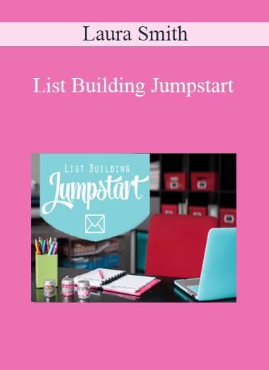Laura Smith - List Building Jumpstart Laura Smith - List Building Jumpstart