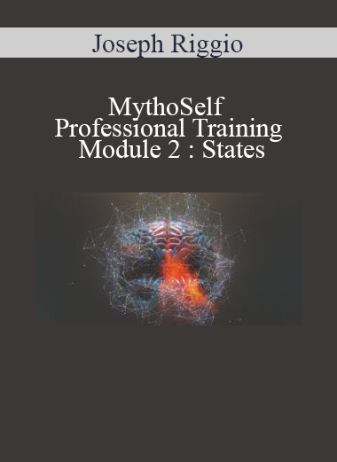 Joseph Riggio - MythoSelf Professional Training Module 2 : States