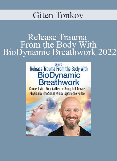 Giten Tonkov - Release Trauma From the Body With BioDynamic Breathwork 2022