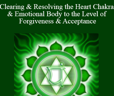 Michael Davis Golzmane - Clearing & Resolving the Heart Chakra & Emotional Body to the Level of Forgiveness & Acceptance