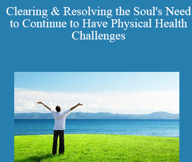 Michael Davis Golzmane - Clearing & Resolving the Soul's Need to Continue to Have Physical Health Challenges