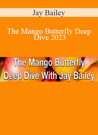 Jay Bailey - The Mango Butterfly Deep Dive 2023