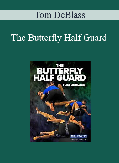 Tom DeBlass - The Butterfly Half Guard
