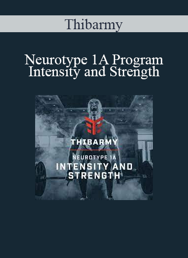 Thibarmy - Neurotype 1A Program - Intensity and Strength Thibarmy - Neurotype 1A Program - Intensity and Strength