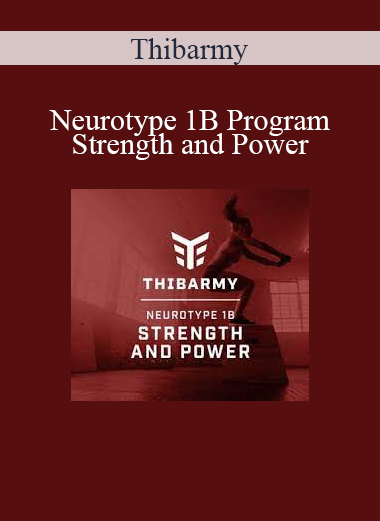 Thibarmy - Neurotype 1B Program - Strength and Power