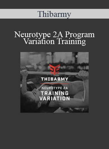 Thibarmy - Neurotype 2A Program - Variation Training Thibarmy - Neurotype 2A Program - Variation Training