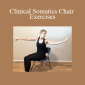 Clinical Somatics Chair Exercises