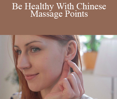 Acupressure Academy - Be Healthy With Chinese Massage Points
