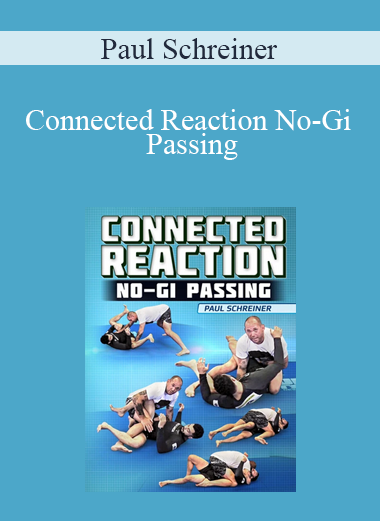 Paul Schreiner Connected Reaction No-Gi Passing