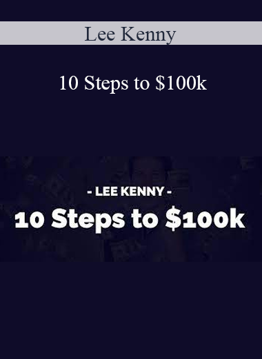 Lee Kenny - 10 Steps to $100k