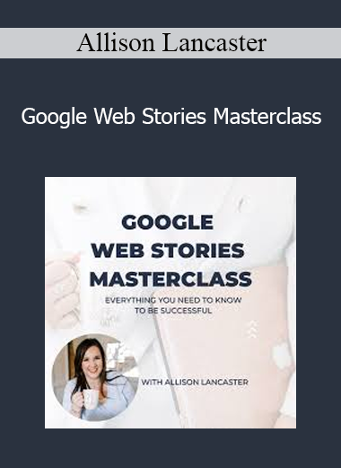 Allison Lancaster - Google Web Stories Masterclass