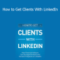 James Pollard - How to Get Clients With LinkedIn