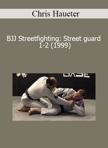 Chris Haueter – BJJ Streetfighting: Street guard 1-2 (1999)