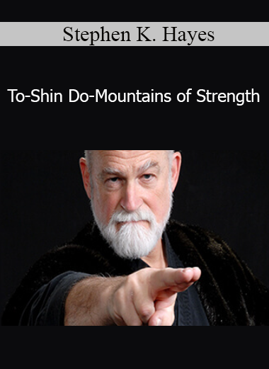 Stephen K. Hayes - To-Shin Do-Mountains of Strength