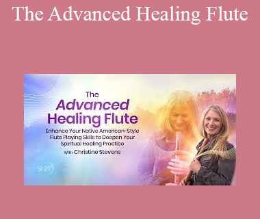 Christine Stevens - The Advanced Healing Flute
