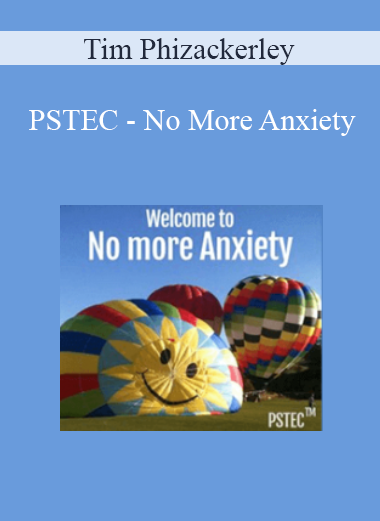 Tim Phizackerley - PSTEC - No More Anxiety