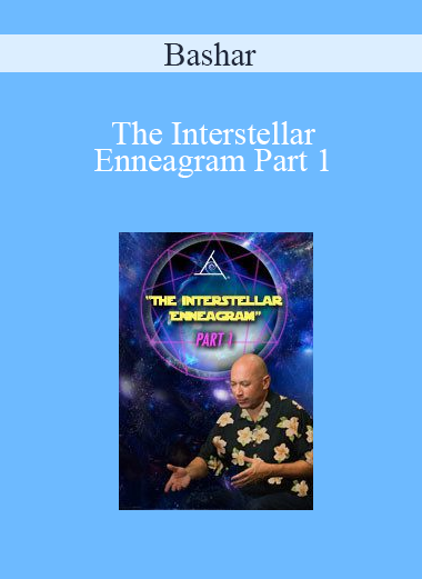 Bashar - The Interstellar Enneagram Part 1