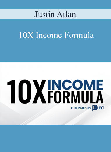 Justin Atlan - 10X Income Formula