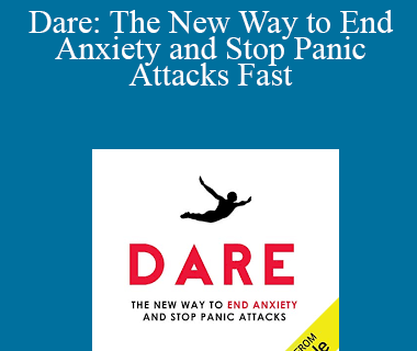 Barry McDonagh - Dare: The New Way to End Anxiety and Stop Panic Attacks Fast