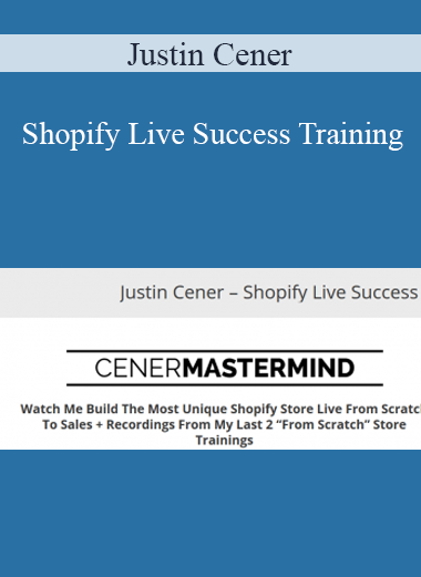 Justin Cener - Shopify Live Success Training