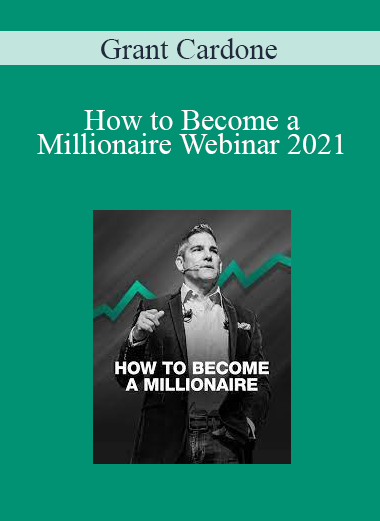 Grant Cardone - How to Become a Millionaire Webinar 2021
