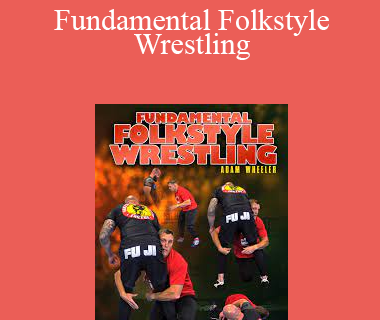 Adam Wheeler - Fundamental Folkstyle Wrestling