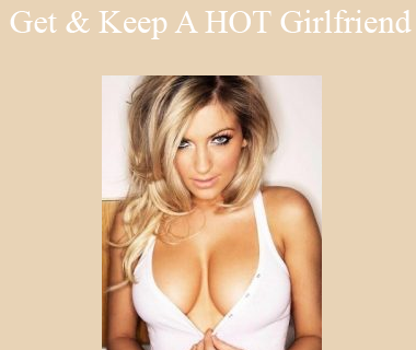 60 Years Of Challenge - Get & Keep A HOT Girlfriend