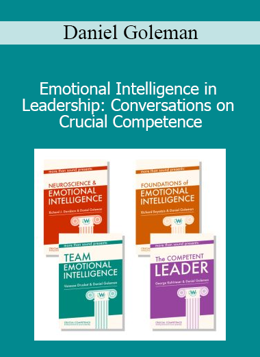 Emotional Intelligence in Leadership: Conversations on Crucial Competence with Daniel Goleman