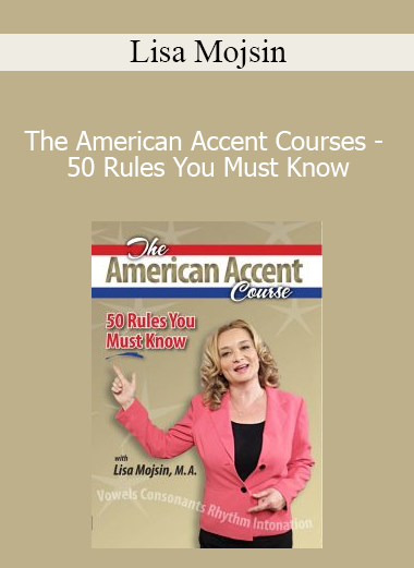 Lisa Mojsin - The American Accent Courses - 50 Rules You Must Know
