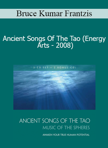 Bruce Kumar Frantzis - Ancient Songs Of The Tao (Energy Arts - 2008)