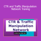 Chris Palmer - CTR and Traffic Manipulation Network Traning