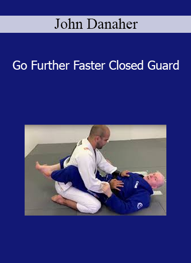 John Danaher - Go Further Faster Closed Guard
