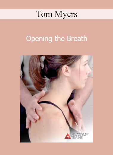 Tom Myers - Opening the Breath