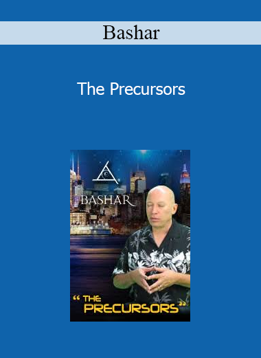 Bashar - The Precursors