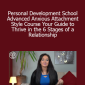Thais Gibson - Personal Development School - Advanced Anxious Attachment Style Course Your Guide to Thrive in the 6 Stages of a Relationship