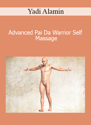 Yadi Alamin - Advanced Pai Da Warrior Self Massage