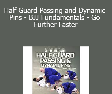 John Danaher - Half Guard Passing and Dynamic Pins - BJJ Fundamentals - Go Further Faster