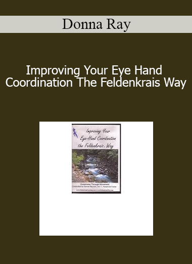 Donna Ray - Improving Your Eye Hand Coordination The Feldenkrais Way