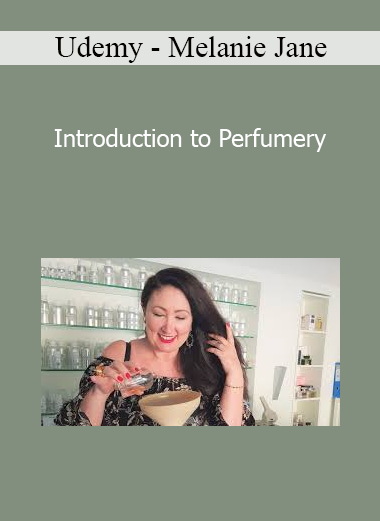 Udemy - Melanie Jane - Introduction to Perfumery