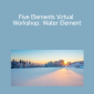 Bruce Frantzis - Five Elements Virtual Workshop: Water Element