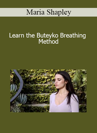 Maria Shapley - Learn the Buteyko Breathing Method
