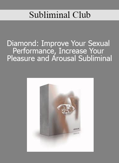 Subliminal Club - Diamond: Improve Your Sexual Performance Increase Your Pleasure and Arousal Subliminal