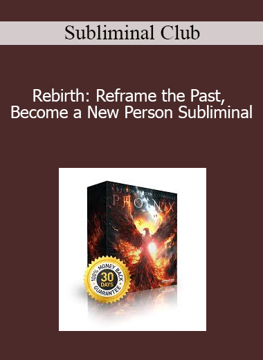 Subliminal Club - Rebirth: Reframe the Past Become a New Person Subliminal
