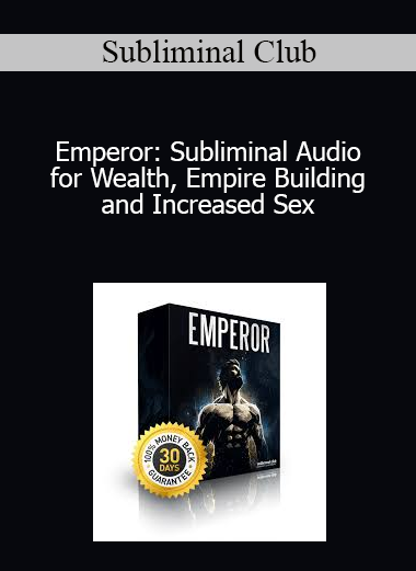 Subliminal Club - Emperor: Subliminal Audio for Wealth Empire Building and Increased Sex