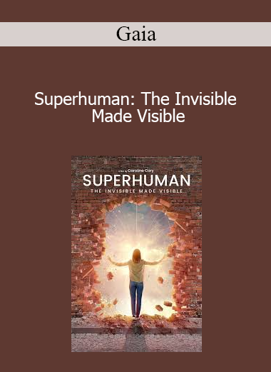 Gaia - Superhuman: The Invisible Made Visible
