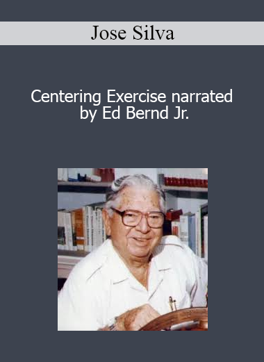 Jose Silva - Centering Exercise narrated by Ed Bernd Jr.